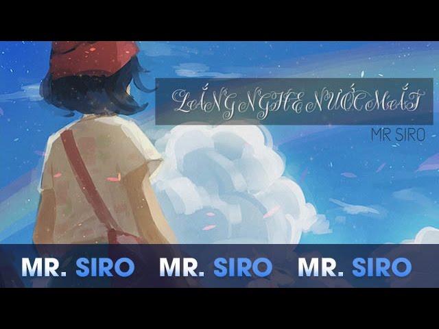 Lắng Nghe Nước Mắt – Mr. Siro (Lyrics Video)